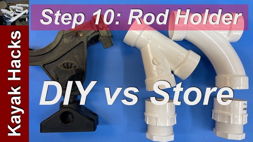 Fishing Kayak Setup – Step 10 – DIY PVC Rod Holder vs Store